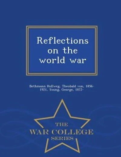 Reflections on the world war - War College Series