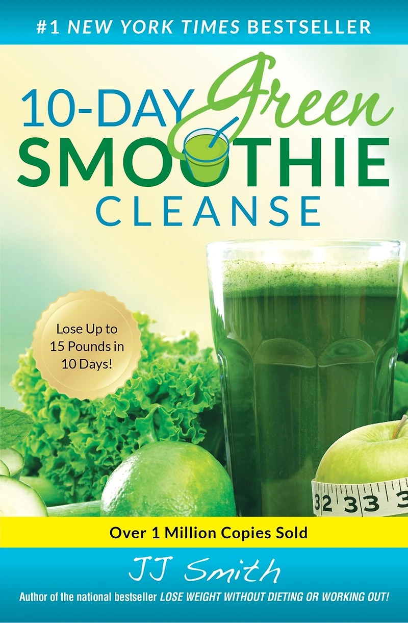 10-Day Green Smoothie Cleanse: Lose Up to 15 Pounds 10 Days!
