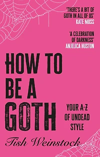 How to Be a Goth: Your A-Z of Undead Style