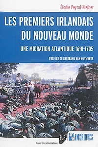 Les premiers Irlandais du Nouveau Monde: une migration atlantique (1618-1705)