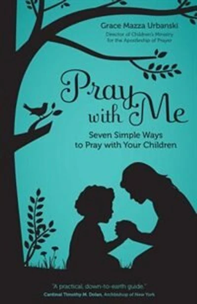 Pray With Me: Seven Simple Ways To Pray With Your Children: Seven Simple Ways to Pray with Your Children
