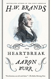 The Heartbreak of Aaron Burr