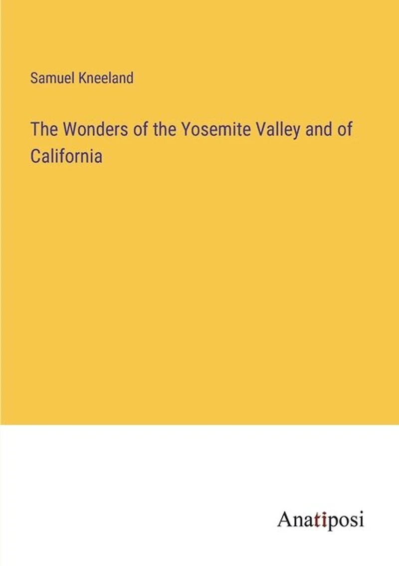 The Wonders of the Yosemite Valley and of California