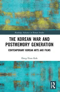 The Korean War and Postmemory Generation: Contemporary Arts Films