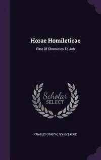 Horae Homileticae: First Of Chronicles To Job
