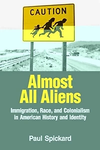 Almost All Aliens: immigration, Race, And Colonialism American History Identity