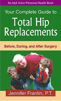 Your Comp GT Total Hip Replace: Before, During, and After Surgery