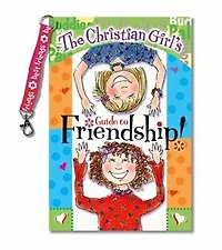 CHRISTIAN GIRLS GUIDE TO FRIENDSHIP