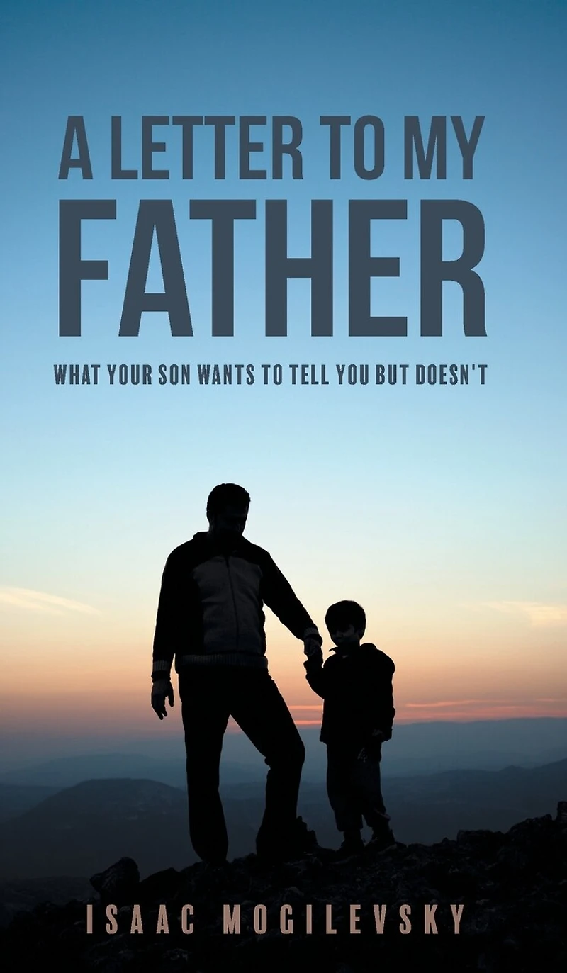 A Letter To My Father: What Your Son Wants Tell You But Doesn't