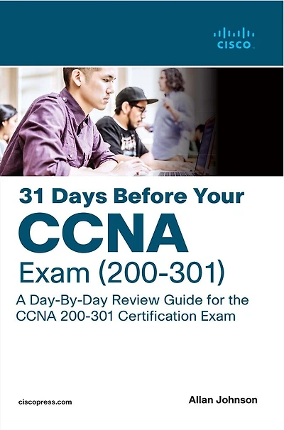 31 Days Before your CCNA Exam: A Day-By-Day Review Guide for the 200-301 Certification Exam