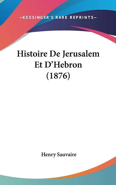 Histoire De Jerusalem Et D'Hebron (1876)