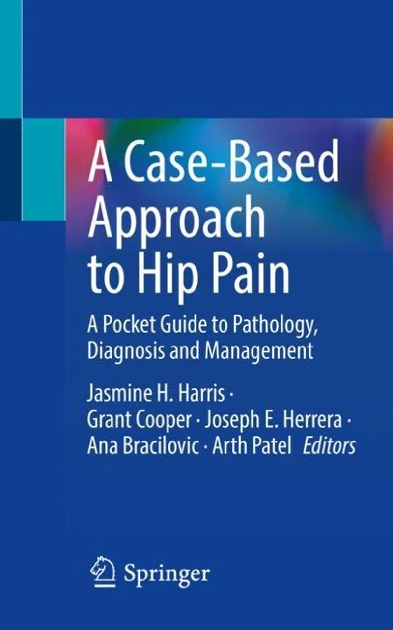 A Case-Based Approach to Hip Pain: Pocket Guide Pathology, Diagnosis and Management