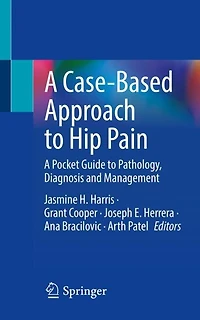 A Case-Based Approach to Hip Pain: Pocket Guide Pathology, Diagnosis and Management