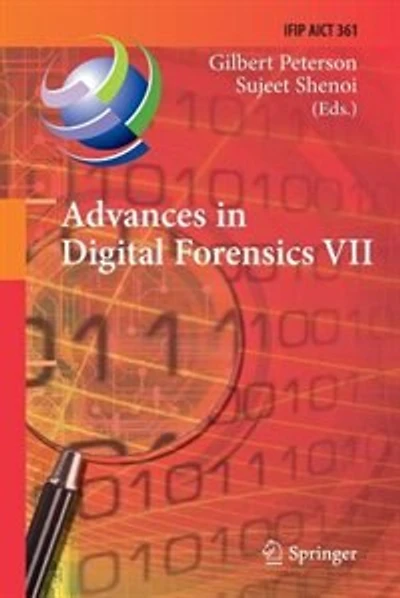 Advances in Digital Forensics VII: 7th IFIP WG 11.9 International Conference on Digital Forensics, Orlando, FL, USA, January 31 - February 2, 2011, Revised Selected Papers