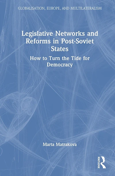 Legislative Networks and Reforms Post-Soviet States: How to Turn the Tide for Democracy