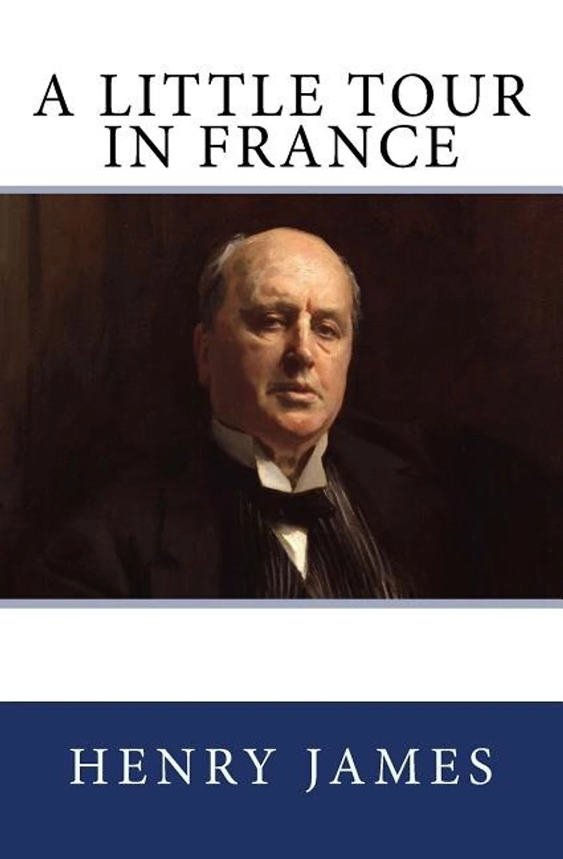 A Little Tour in France: The Original Edition of 1885