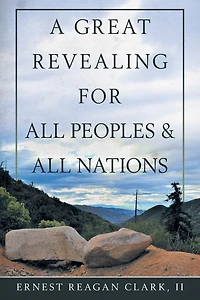 A Great Revealing For All Peoples & Nations