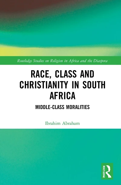 Race, Class and Christianity South Africa: Middle-Class Moralities