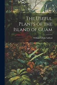 The Useful Plants of the Island of Guam