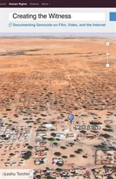 Creating the Witness: Documenting Genocide on Film, Video, and Internet