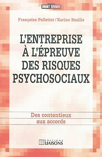L' entreprise à l'épreuve des risques psychosociaux: des contentieux aux accords