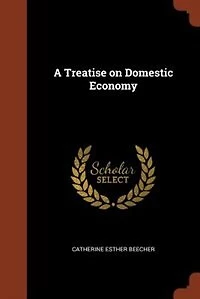 A Treatise on Domestic Economy