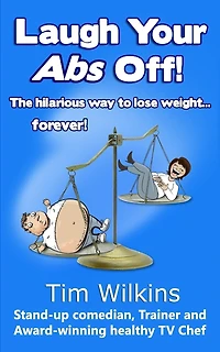 Laugh Your Abs Off!: The hilarious way to lose weight...forever!