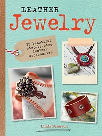 Leather Jewelry: 35 beautiful step-by-step leather accessories