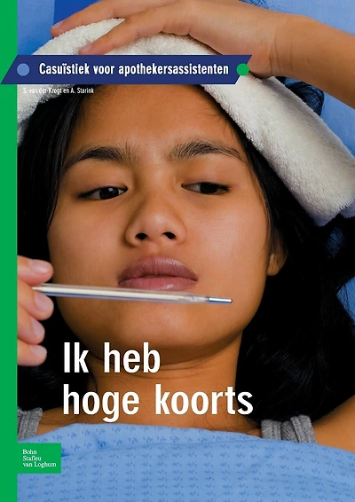 Ik Heb Hoge Koorts: Casuïstiek Voor Apothekersassistenten
