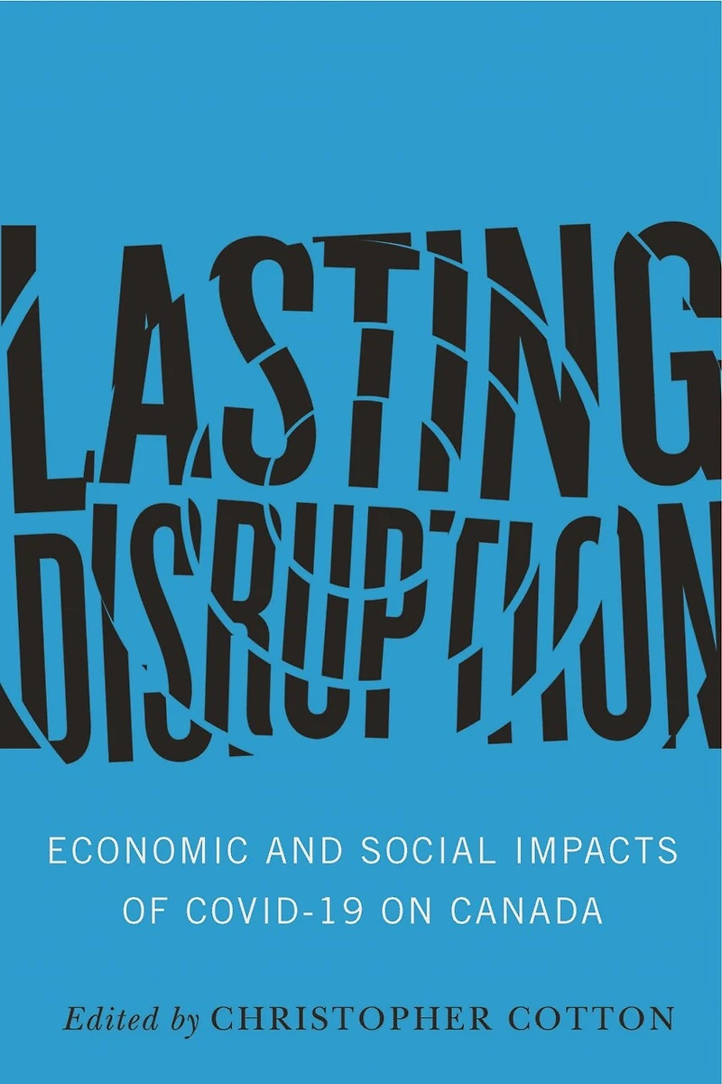 Lasting Disruption: Economic and Social Impacts of COVID-19 on Canada