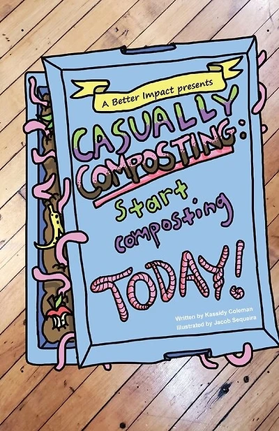 Casually Composting: Start Composting Today