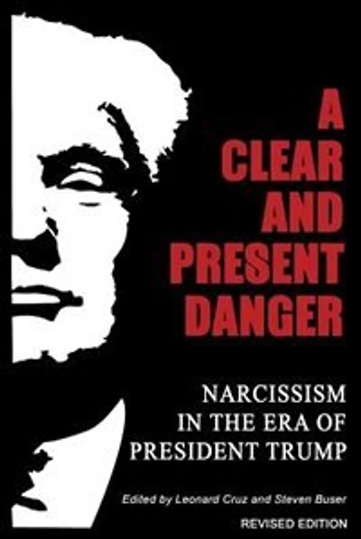 A Clear and Present Danger: Narcissism in the Era of President Trump
