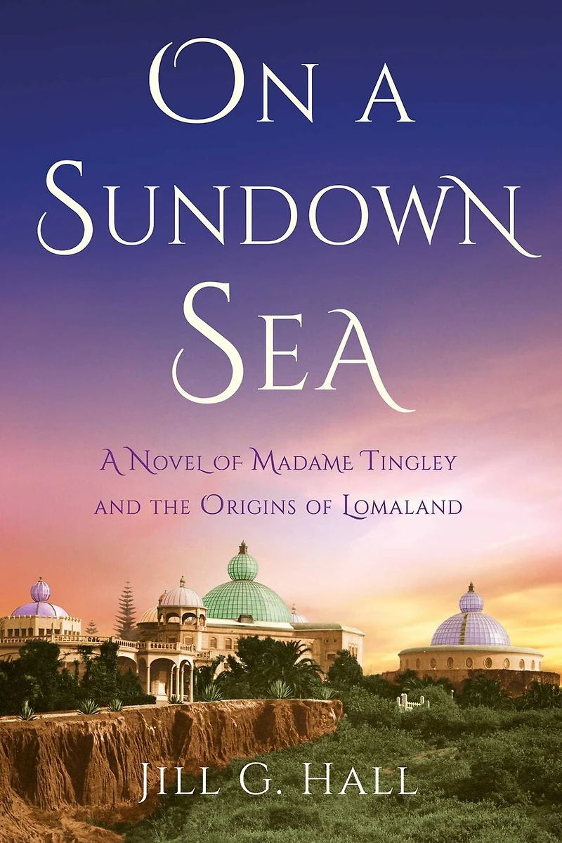 On A Sundown Sea: Novel of Madame Tingley and the Origins Lomaland