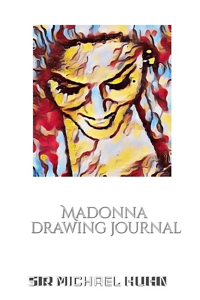 Iconic Madonna drawing Journal Sir Michael Huhn Designer edition: Iconic Madonna drawing Journal Sir Michael Huhn Designer edition