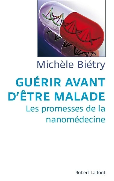 Guérir avant d'être malade: Les promesses de la nanomédecine