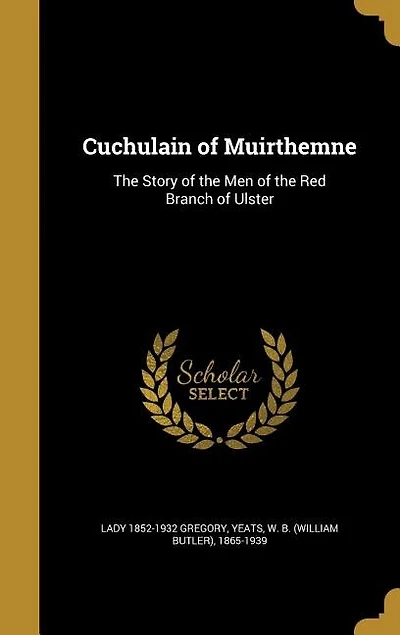 Cuchulain of Muirthemne: The Story of the Men of the Red Branch of Ulster