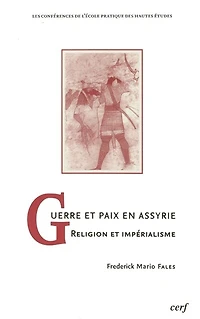 Guerre et paix en Assyrie: religion impérialisme