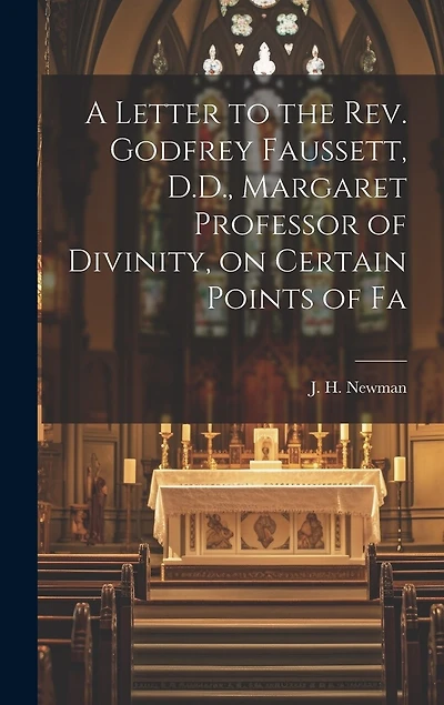 A Letter to the Rev. Godfrey Faussett, D.D., Margaret Professor of Divinity