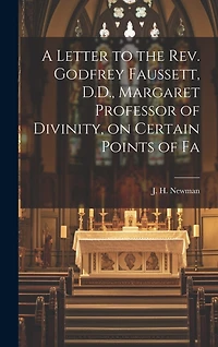 A Letter to the Rev. Godfrey Faussett, D.D., Margaret Professor of Divinity