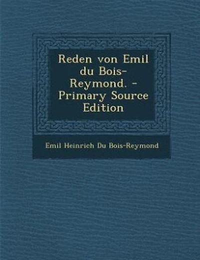 Reden von Emil du Bois-Reymond. - Primary Source Edition