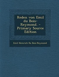 Reden von Emil du Bois-Reymond. - Primary Source Edition