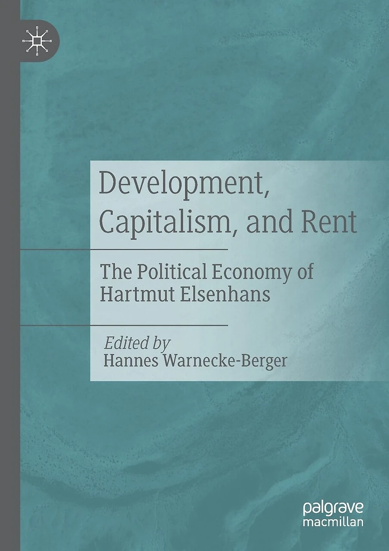 Development, Capitalism, And Rent: The Political Economy Of Hartmut Elsenhans