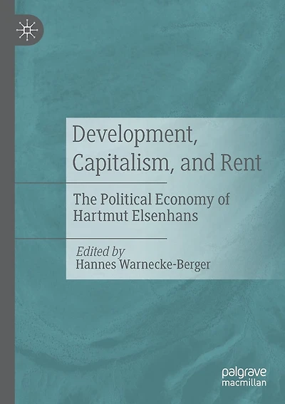 Development, Capitalism, And Rent: The Political Economy Of Hartmut Elsenhans