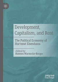 Development, Capitalism, And Rent: The Political Economy Of Hartmut Elsenhans