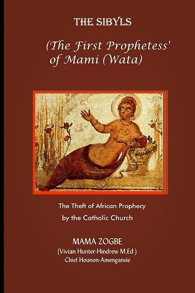 The Sibyls: the First Prophetess' of Mami (Wata): The Theft of African Prophecy by the Catholic Church
