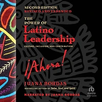 The Power of Latino Leadership, Second Edition, Revised and Updated: Culture, Inclusion