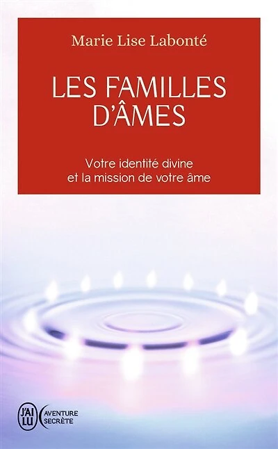 Les familles d'âmes: votre identité divine et la mission de votre âme