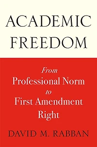 Academic Freedom: From Professional Norm to First Amendment Right