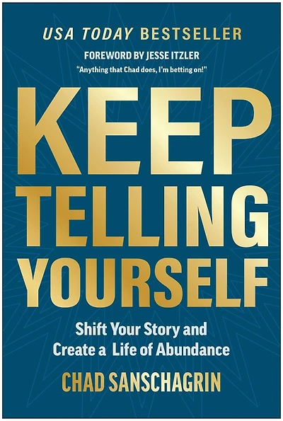 Keep Telling Yourself: Shift Your Story and Create a Life of Abundance