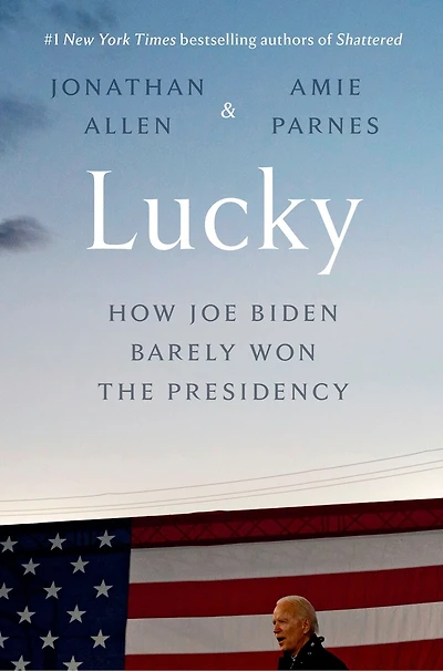 Lucky: How Joe Biden Barely Won The Presidency